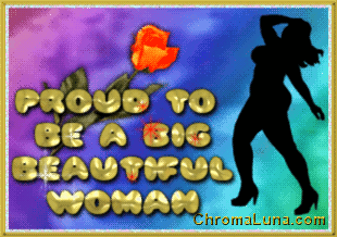 Another Girly image: (Proud_Big_Beautiful_Woman2) for MySpace from ChromaLuna