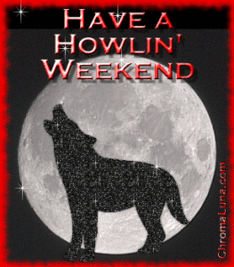 Another weekend image: (HowlinWeekend) for MySpace from ChromaLuna