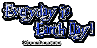 Another earthday image: (EverydayEarthDay2) for MySpace from ChromaLuna