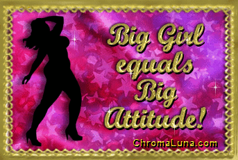 Another Girly image: (Big_Girl_Big_Attitude2) for MySpace from ChromaLuna