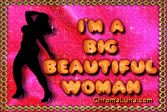 Another attitude image: (Big_Beautiful_Woman_3) for MySpace from ChromaLuna