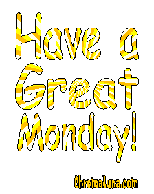 Another monday image: (have_a_great_monday_yellow_expand) for MySpace from ChromaLuna