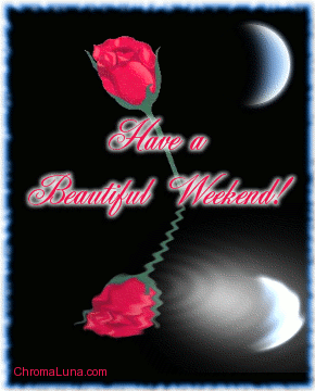 Another weekend image: (beautiful_weekend_reflecting_rose) for MySpace from ChromaLuna