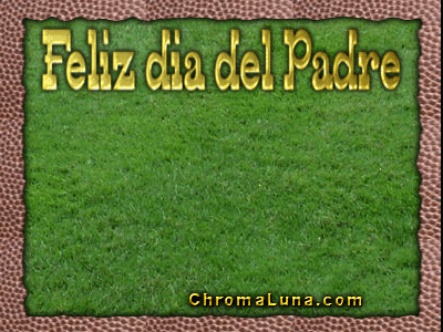 Another diadelospadres image: (Feliz_dia_de_Padre2) for MySpace from ChromaLuna